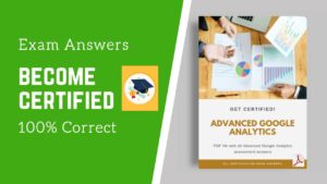 Advanced Google Analytics Assessment 4 Answers